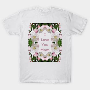 I Love You Mom T-Shirt